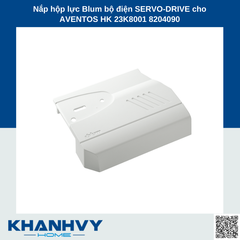 Nắp hộp lực Blum bộ điện SERVO-DRIVE cho AVENTOS HK 23K8001 8204090
