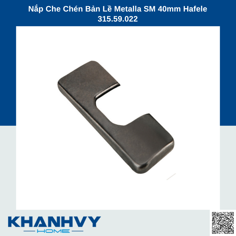 Nắp Che Chén Bản Lề Metalla SM 40mm Hafele 315.59.022