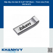Nắp đậy cho bản lề CLIP TOP Blum – Trùm nửa (Trái) 342.94.672