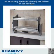 Giá bát đĩa nâng hạ Inox 304 cho tủ bếp trên Maadela MP-G30-2.90 Outlet