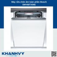 Máy rửa chén âm toàn phần Bosch SMV68TX06E HMH