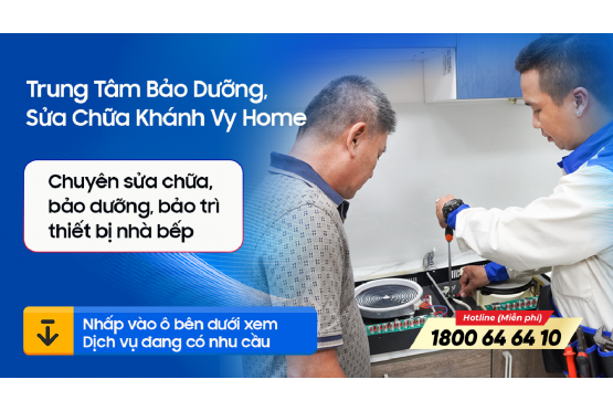 Sửa chữa thiết bị nhà bếp - Khánh Vy Home Chu Đáo, Minh Bạch Và Tiết Kiệm
