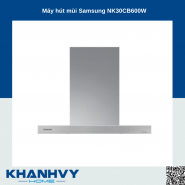 Máy hút mùi Samsung NK30CB600W