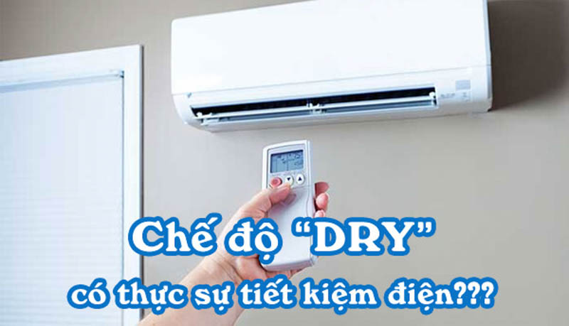 Chế độ Dry điều hòa giúp tiết kiệm điện năng cho gia đình