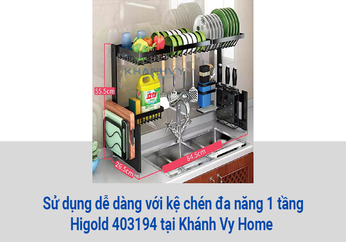 Sử dụng dễ dàng với kệ chén đa năng 1 tầng Higold 403194 tại Khánh Vy Home