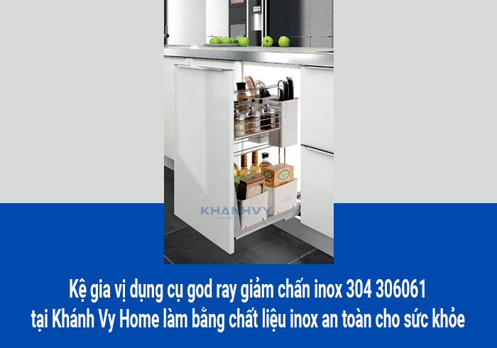  Kệ gia vị dụng cụ god ray giảm chấn inox 304 306061 tại Khánh Vy Home làm bằng chất liệu inox an toàn cho sức khỏe