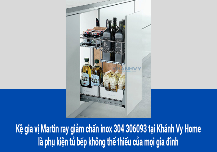  Kệ gia vị Martin ray giảm chấn inox 304 306093 tại Khánh Vy Home là phụ kiện tủ bếp không thể thiếu của mọi gia đình