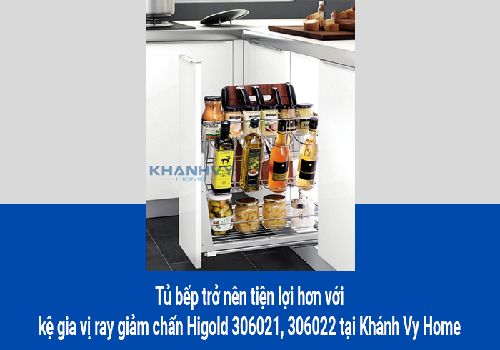  Tủ bếp trở nên tiện lợi hơn với kệ gia vị ray giảm chấn Higold 306021, 306022 tại Khánh Vy Home