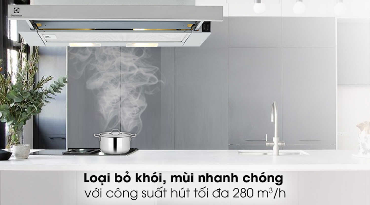 Loại bỏ khói, mùi với công suất hút tối đa 280 m³/h