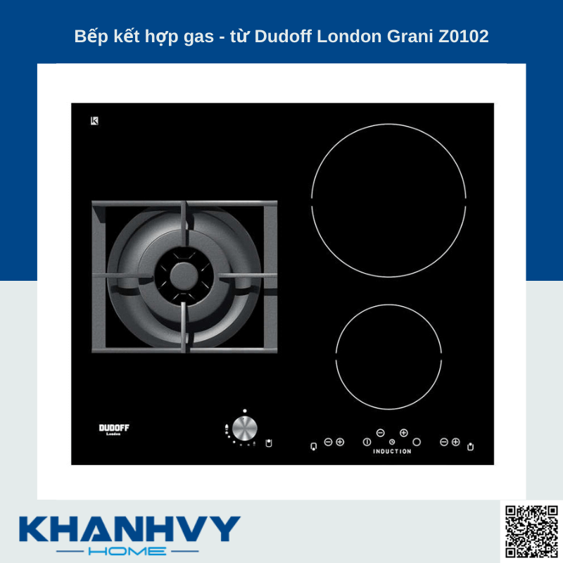 Sản phẩm Bếp kết hợp gas - từ Dudoff London Grani Z0102 được phân phối chính hãng tại Khánh Vy Home