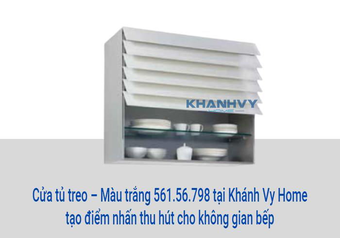 Cửa tủ treo – Màu trắng 561.56.798 tại Khánh Vy Home tạo điểm nhấn thu hút cho không gian bếp