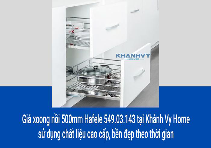 Giá xoong nồi 500mm Hafele 549.03.143 tại Khánh Vy Home sử dụng chất liệu cao cấp, bền đẹp theo thời gian