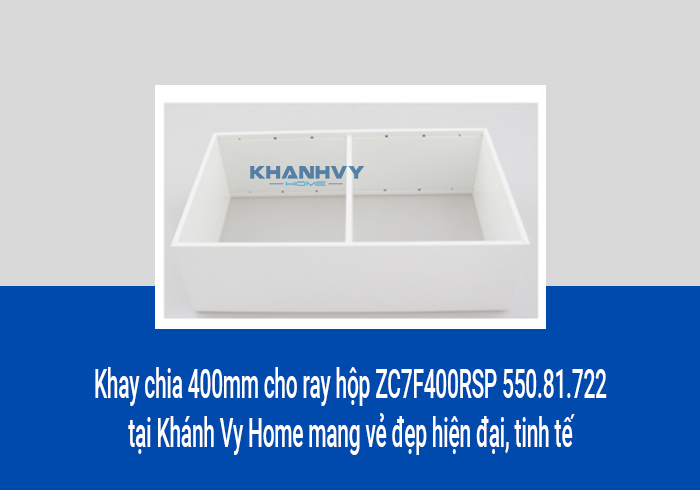 Khay chia 400mm cho ray hộp ZC7F400RSP 550.81.722 tại Khánh Vy Home mang vẻ đẹp hiện đại, tinh tế