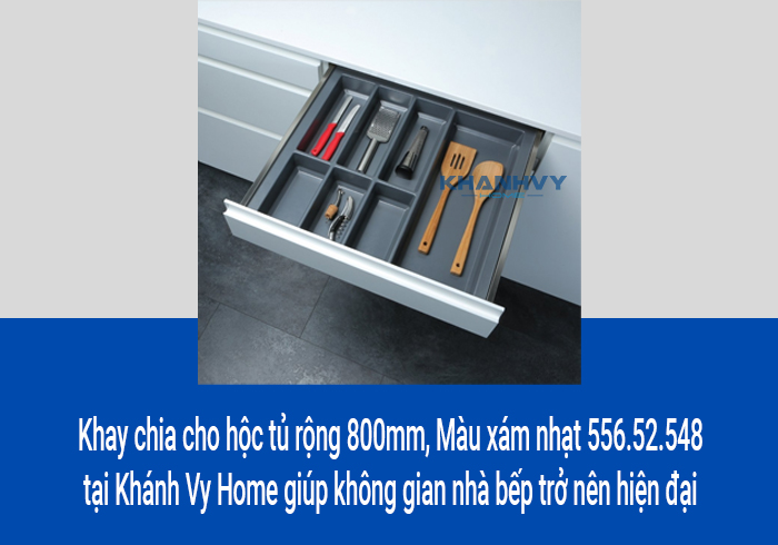 Khay chia cho hộc tủ rộng 800mm, Màu xám nhạt 556.52.548 tại Khánh Vy Home giúp không gian nhà bếp trở nên hiện đại