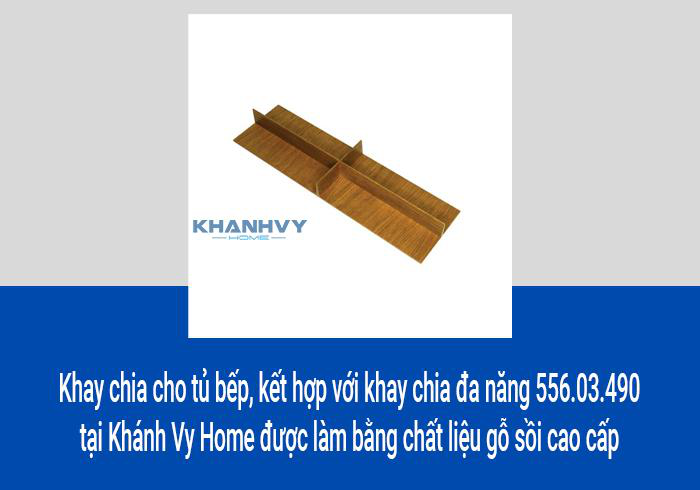 Khay chia cho tủ bếp, kết hợp với khay chia đa năng 556.03.490 tại Khánh Vy Home được làm bằng chất liệu gỗ sồi cao cấp