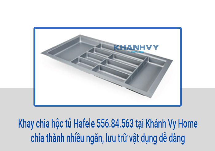 Khay chia hộc tủ Hafele 556.84.563 tại Khánh Vy Home chia thành nhiều ngăn, lưu trữ vật dụng dễ dàng