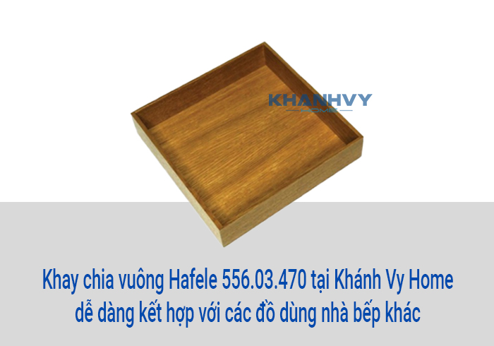 Khay chia vuông Hafele 556.03.470 tại Khánh Vy Home dễ dàng kết hợp với các đồ dùng nhà bếp khác
