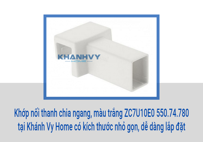 Khớp nối thanh chia ngang, màu trắng ZC7U10E0 550.74.780 tại Khánh Vy Home có kích thước nhỏ gọn, dễ dàng lắp đặt