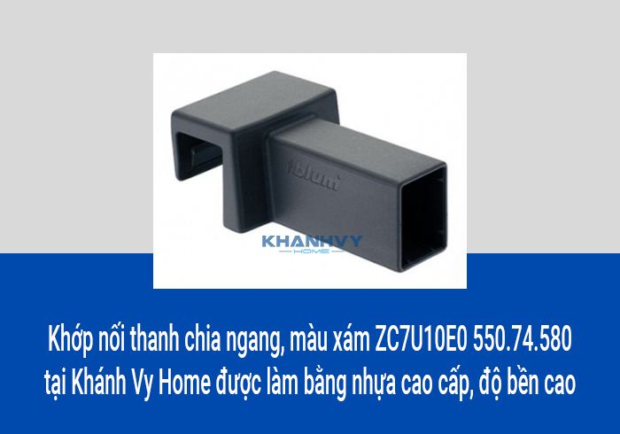 Khớp nối thanh chia ngang, màu xám ZC7U10E0 550.74.580 tại Khánh Vy Home được làm bằng nhựa cao cấp, độ bền cao