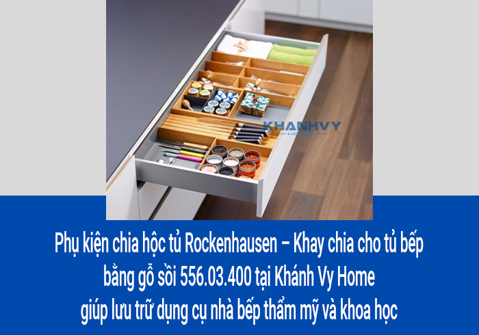 Phụ kiện chia hộc tủ Rockenhausen – Khay chia cho tủ bếp bằng gỗ sồi 556.03.400 tại Khánh Vy Home giúp lưu trữ dụng cụ nhà bếp thẩm mỹ và khoa học