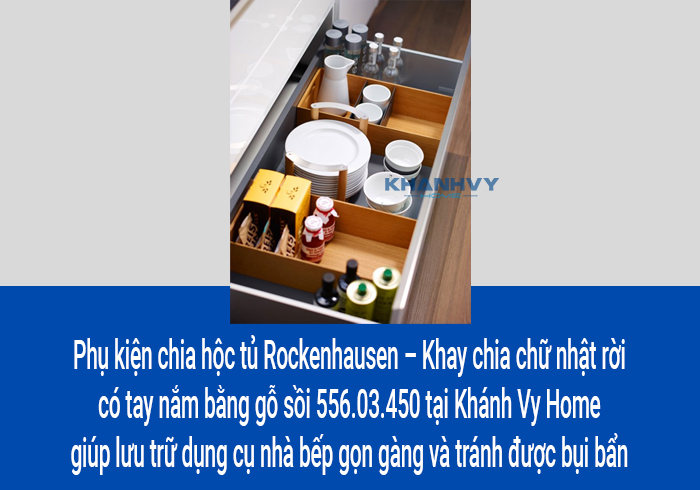Phụ kiện chia hộc tủ Rockenhausen – Khay chia chữ nhật rời có tay nắm bằng gỗ sồi 556.03.450 tại Khánh Vy Home giúp lưu trữ dụng cụ nhà bếp gọn gàng và tránh được bụi bẩn