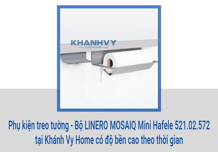 Phụ kiện treo tường - Bộ LINERO MOSAIQ Mini Hafele 521.02.572 tại Khánh Vy Home có độ bền cao theo thời gian