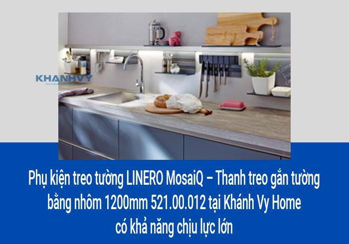 Phụ kiện treo tường LINERO MosaiQ – Thanh treo gắn tường bằng nhôm 1200mm 521.00.012 tại Khánh Vy Home có khả năng chịu lực lớn