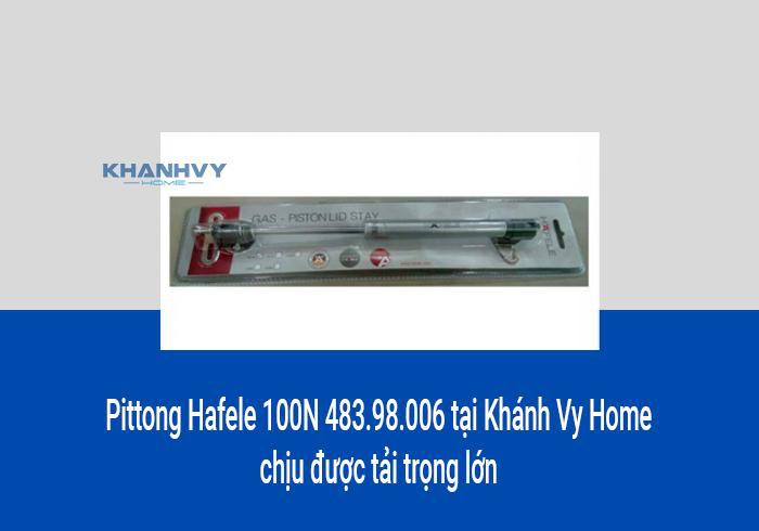 Pittong Hafele 100N 483.98.006 tại Khánh Vy Home chịu được tải trọng lớn