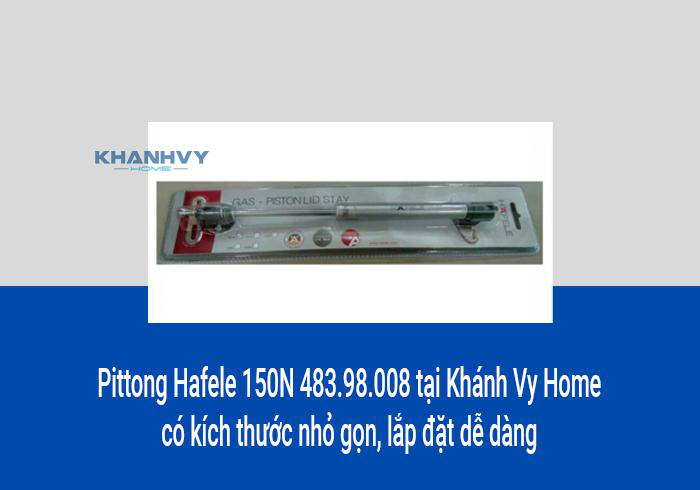 Pittong Hafele 150N 483.98.008 tại Khánh Vy Home có kích thước nhỏ gọn, lắp đặt dễ dàng