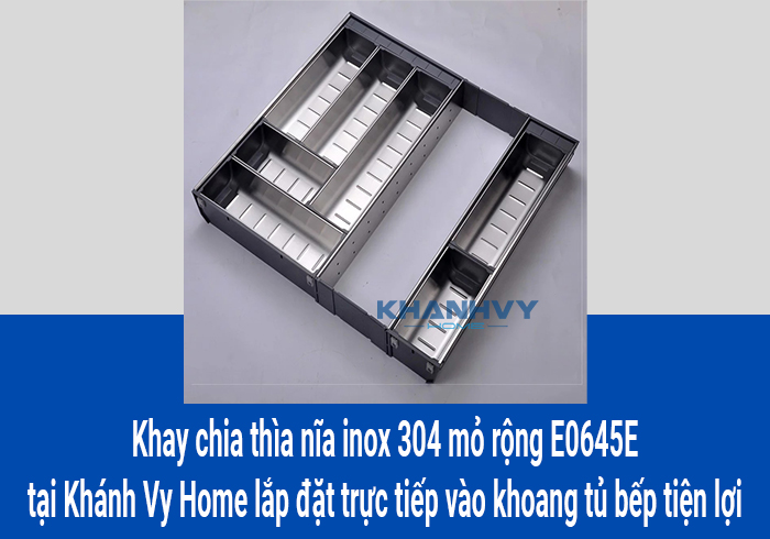 Khay chia thìa nĩa inox 304 mỏ rộng E0645E tại Khánh Vy Home lắp đặt trực tiếp vào khoang tủ bếp tiện lợi