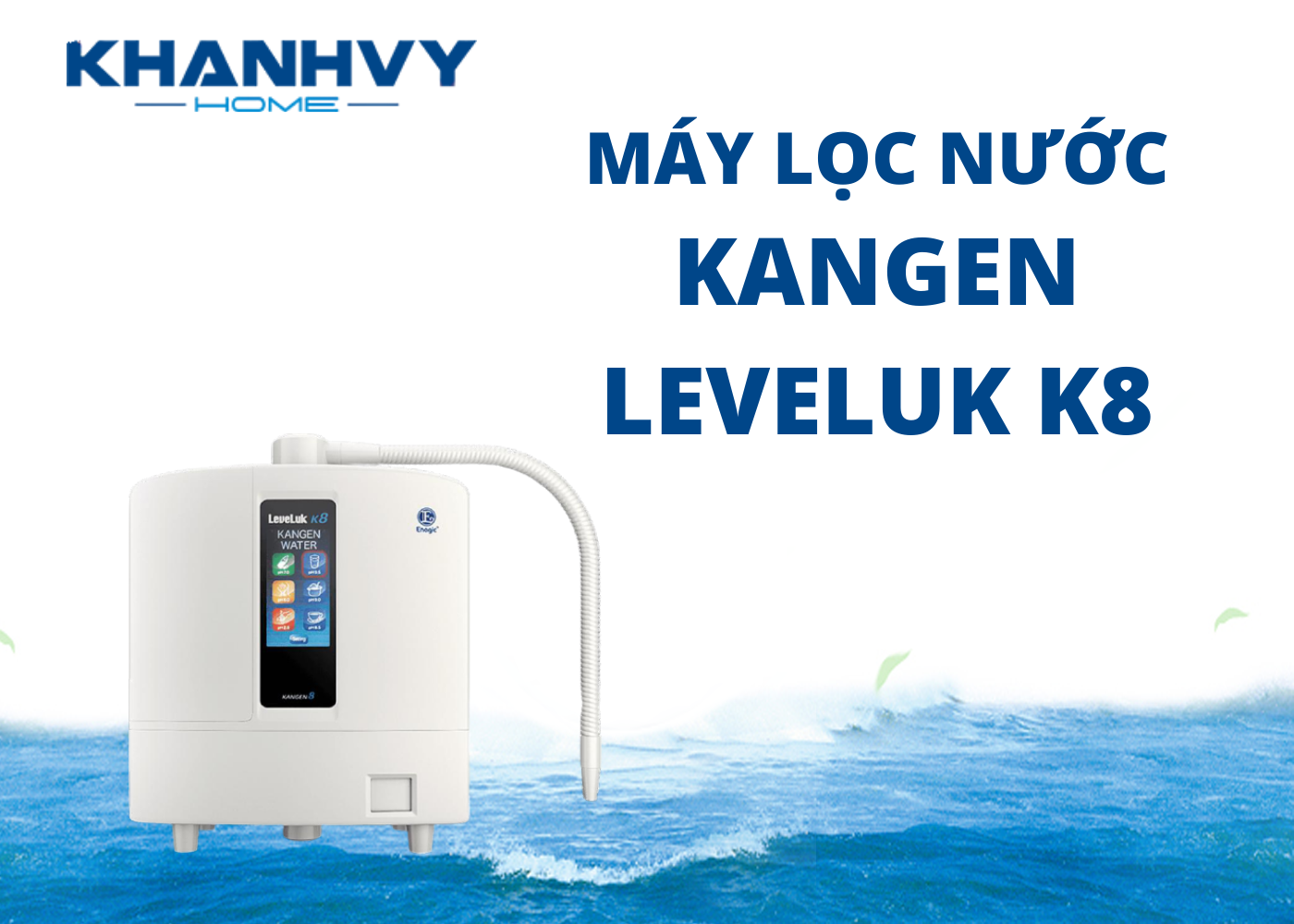 Máy lọc nước Kangen Leveluk K8 là sản phẩm cao cấp hàng đầu hiện nay