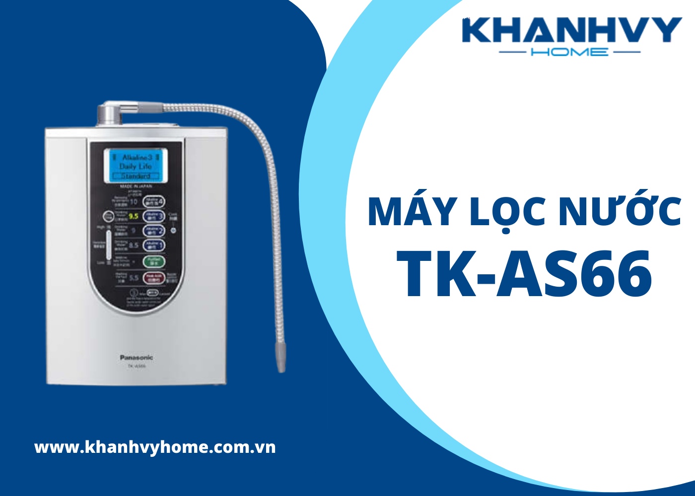 Máy điện giải ion kiềm Panasonic TK-AS66 được nhiều chuyên gia y tế khuyên dùng