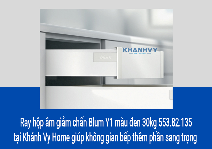  Ray hộp âm giảm chấn Blum Y1 màu đen 30kg 553.82.135 tại Khánh Vy Home giúp không gian bếp thêm phần sang trọng