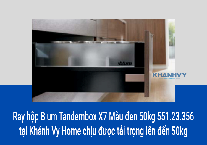  Ray hộp Blum Tandembox X7 Màu đen 50kg 551.23.356 tại Khánh Vy Home chịu được tải trọng lên đến 50kg