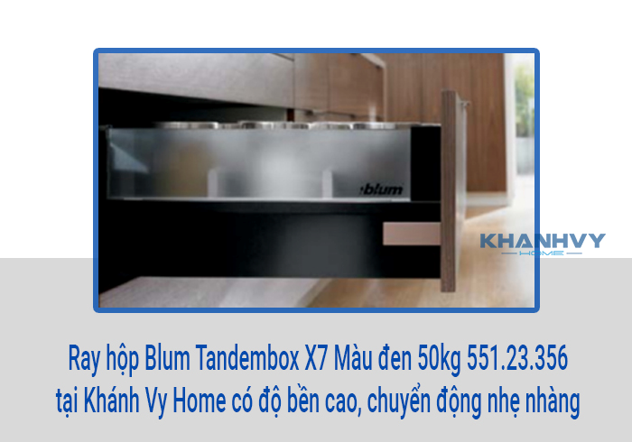  Ray hộp Blum Tandembox X7 Màu đen 50kg 551.23.356 tại Khánh Vy Home có độ bền cao, chuyển động nhẹ nhàng