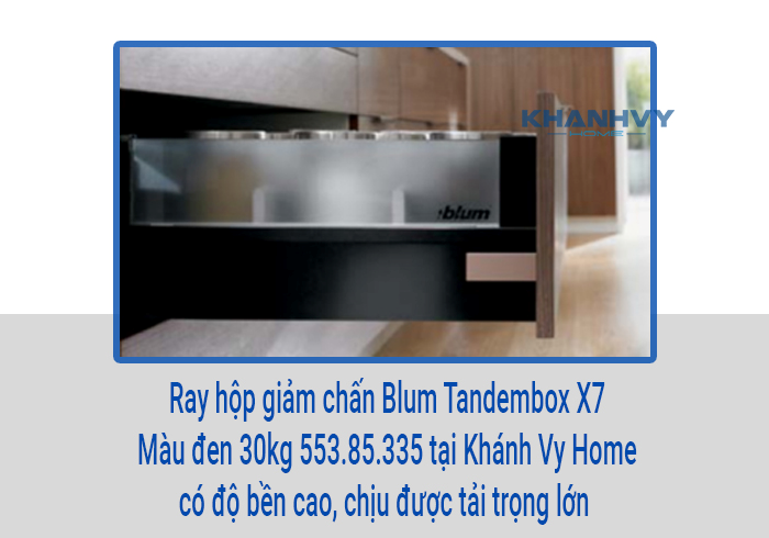 Ray hộp giảm chấn Blum Tandembox X7 Màu đen 30kg 553.85.335 tại Khánh Vy Home có độ bền cao, chịu được tải trọng lớn