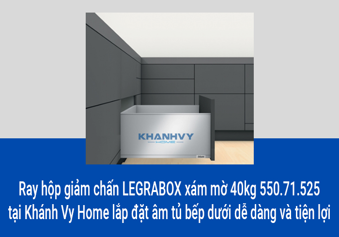  Ray hộp giảm chấn LEGRABOX xám mờ 40kg 550.71.525 tại Khánh Vy Home lắp đặt âm tủ bếp dưới dễ dàng và tiện lợi