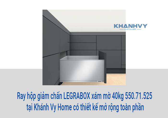  Ray hộp giảm chấn LEGRABOX xám mờ 40kg 550.71.525 tại Khánh Vy Home có thiết kế mở rộng toàn phần