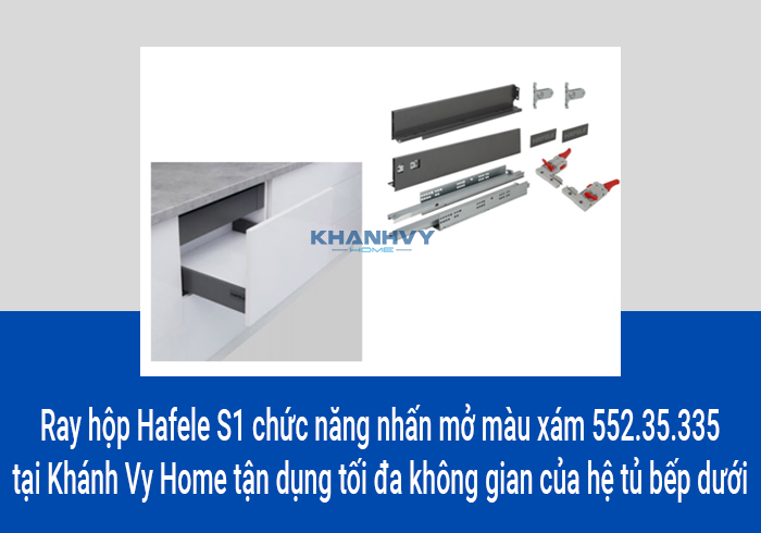  Ray hộp Hafele S1 chức năng nhấn mở màu xám 552.35.335 tại Khánh Vy Home tận dụng tối đa không gian của hệ tủ bếp dưới