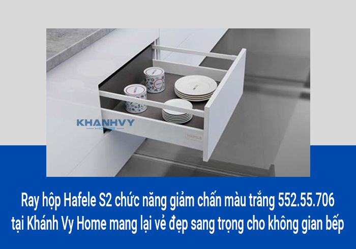  Ray hộp Hafele S2 chức năng giảm chấn màu trắng 552.55.706 tại Khánh Vy Home mang lại vẻ đẹp sang trọng cho không gian bếp
