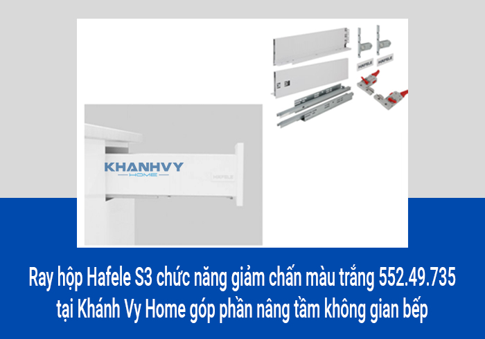 Ray hộp Hafele S3 chức năng giảm chấn màu trắng 552.49.735 tại Khánh Vy Home góp phần nâng tầm không gian bếp