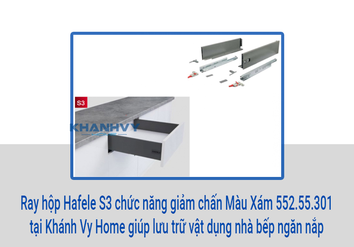  Ray hộp Hafele S3 chức năng giảm chấn Màu Xám 552.55.301 tại Khánh Vy Home giúp lưu trữ vật dụng nhà bếp ngăn nắp