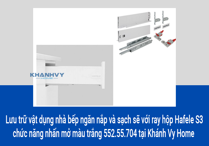  Lưu trữ vật dụng nhà bếp ngăn nắp và sạch sẽ với ray hộp Hafele S3 chức năng nhấn mở màu trắng 552.55.704 tại Khánh Vy Home