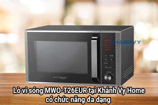 Lò vi sóng MWO-T26EUR tại Khánh Vy Home có chức năng nấu nướng đa dạng