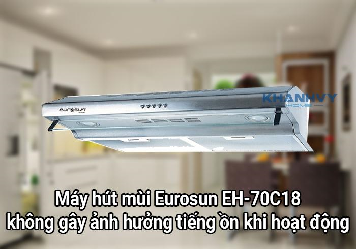 Máy hút mùi Eurosun EH-70C18 không gây ảnh hưởng tiếng ồn khi hoạt động